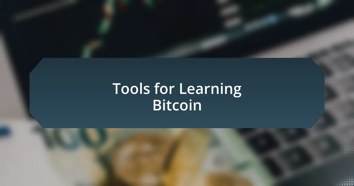 Tools for Learning Bitcoin