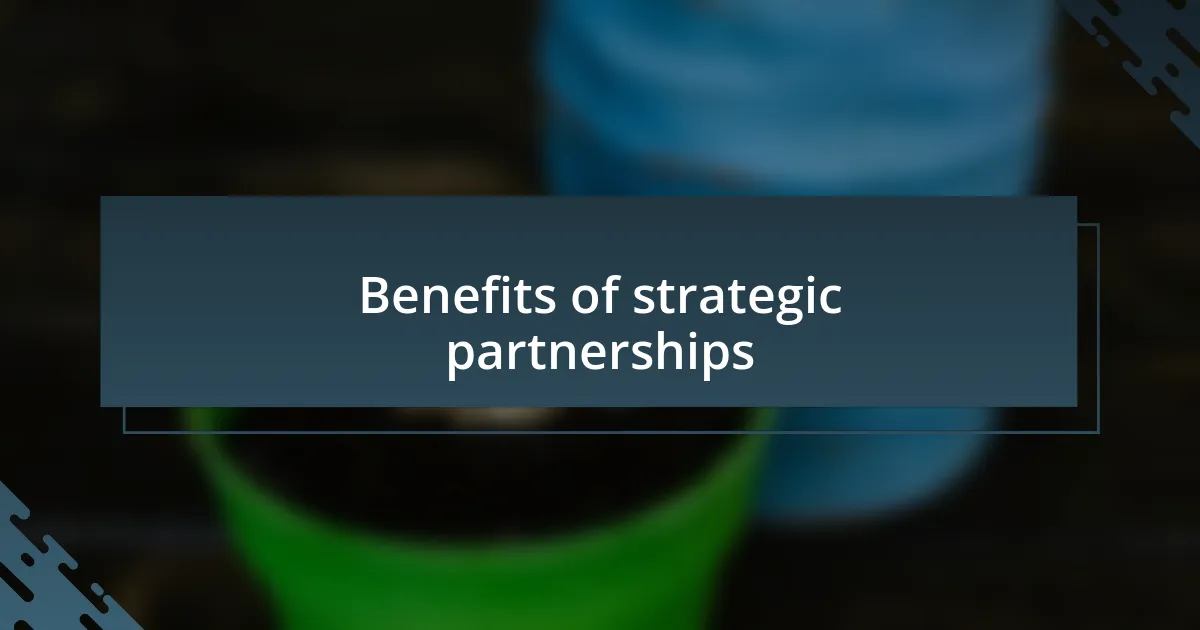 Benefits of strategic partnerships