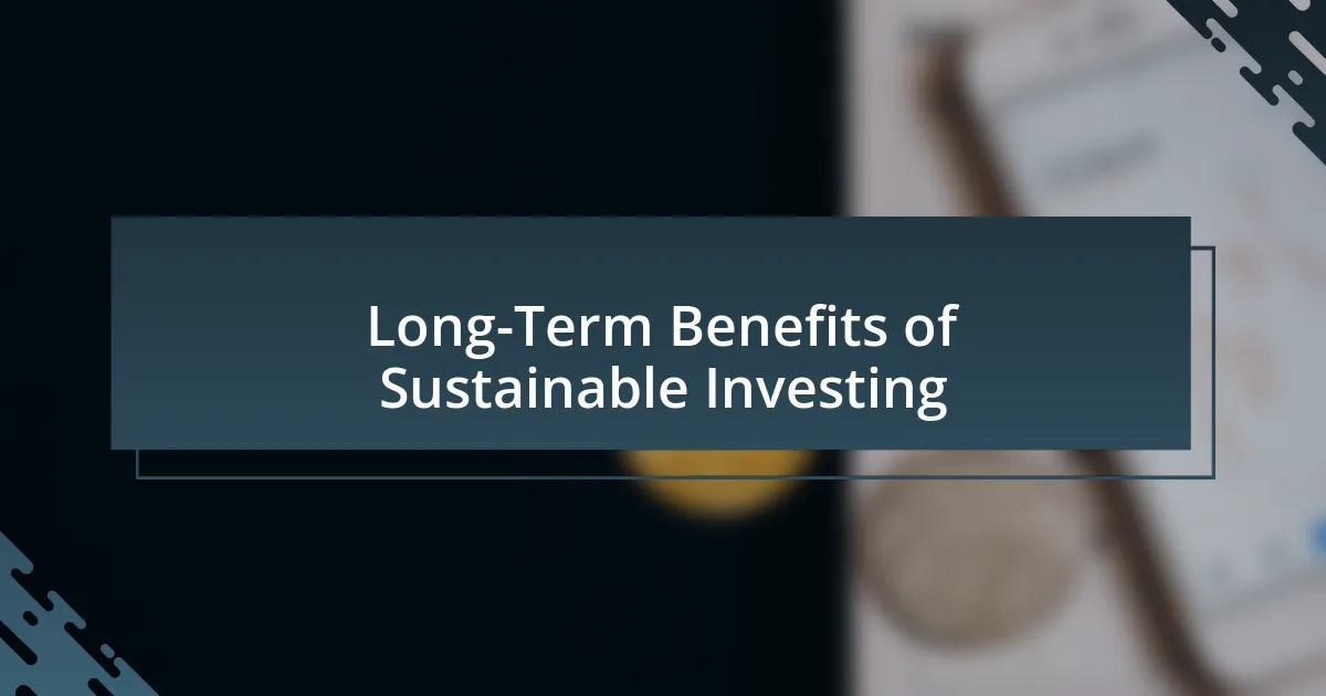 Long-Term Benefits of Sustainable Investing