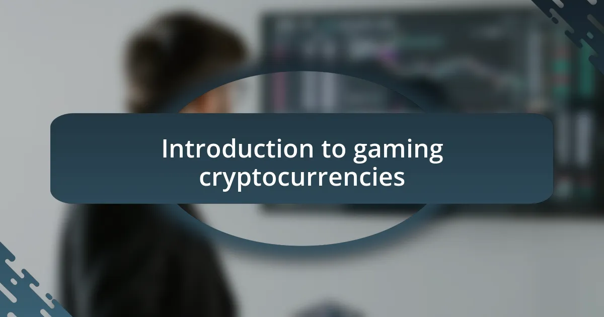 Introduction to gaming cryptocurrencies