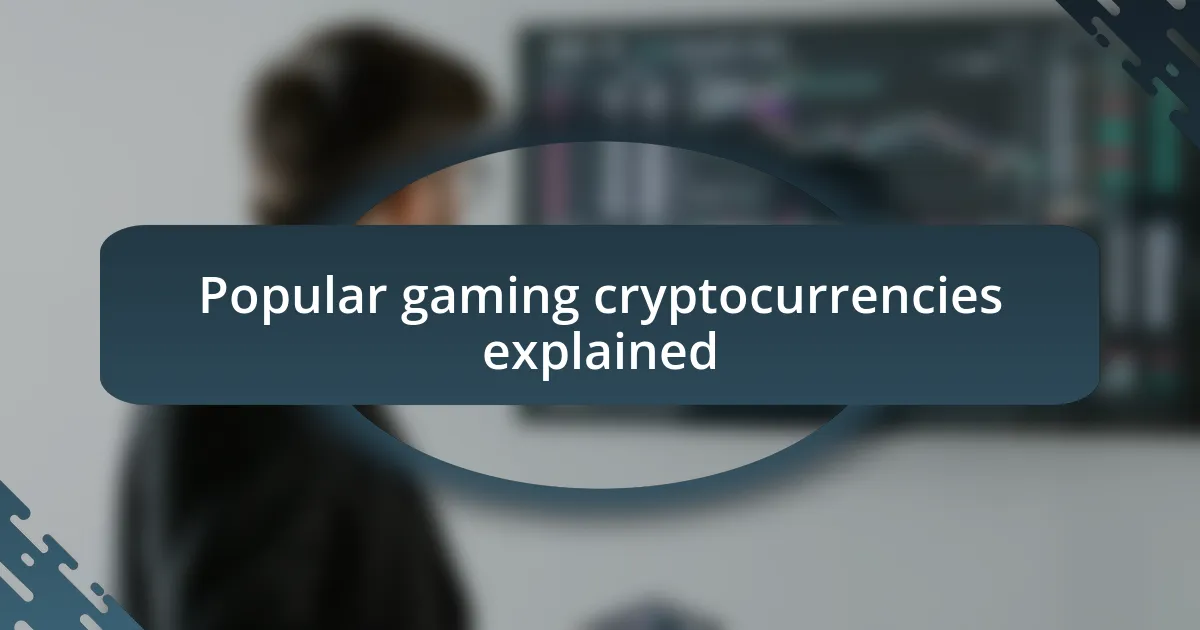 Popular gaming cryptocurrencies explained