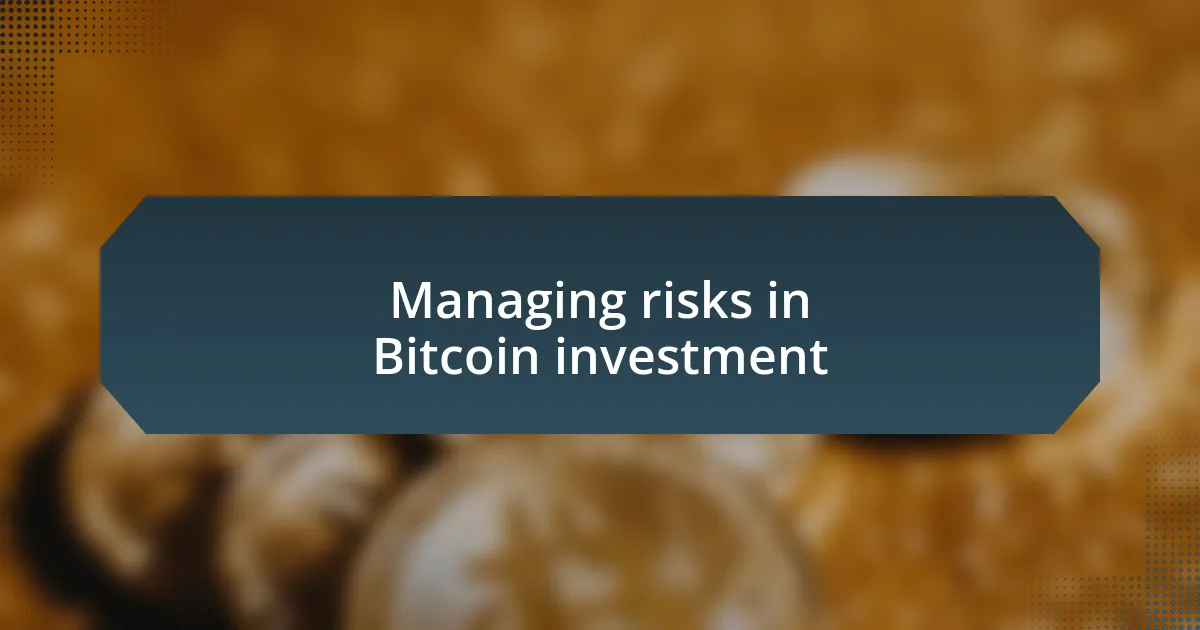 Managing risks in Bitcoin investment