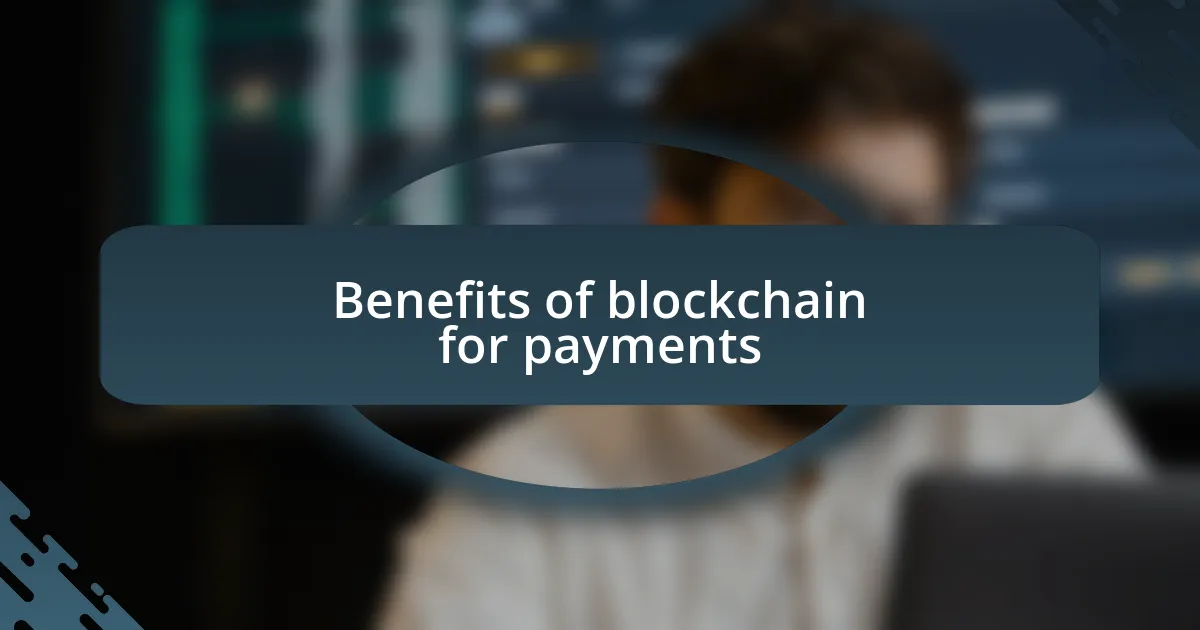 Benefits of blockchain for payments