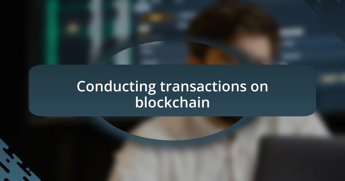 Conducting transactions on blockchain