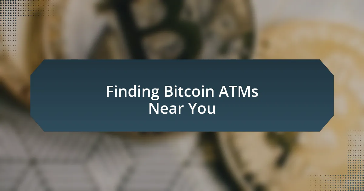 Finding Bitcoin ATMs Near You