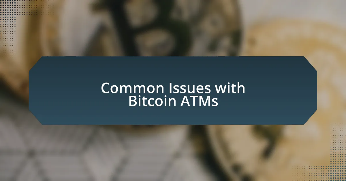 Common Issues with Bitcoin ATMs