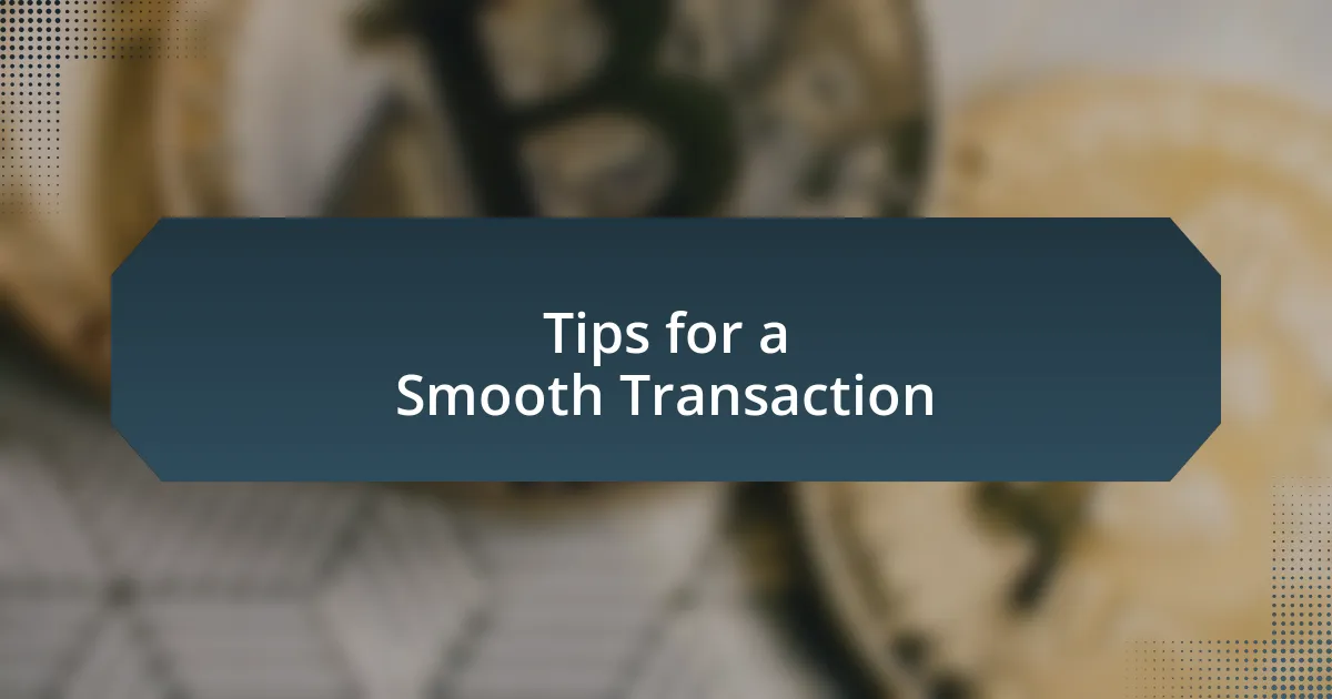 Tips for a Smooth Transaction