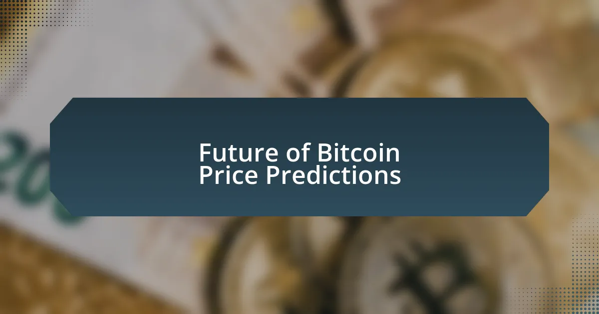 Future of Bitcoin Price Predictions