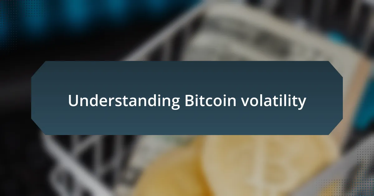 Understanding Bitcoin volatility