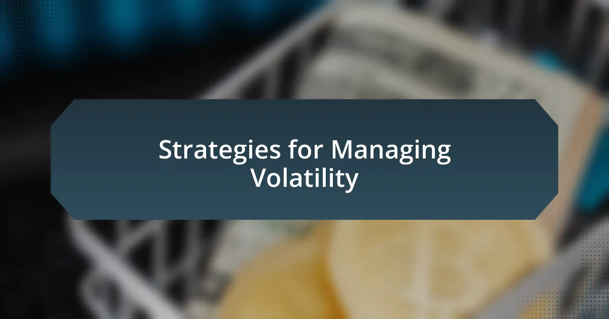 Strategies for Managing Volatility