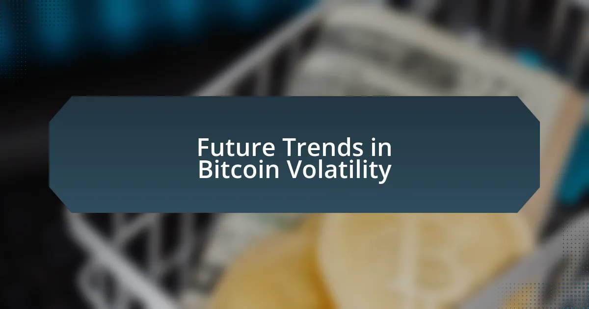 Future Trends in Bitcoin Volatility