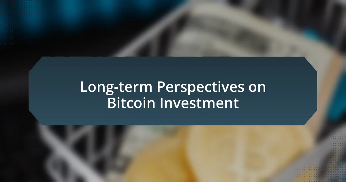 Long-term Perspectives on Bitcoin Investment