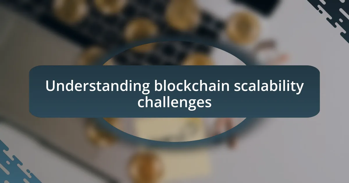 Understanding blockchain scalability challenges