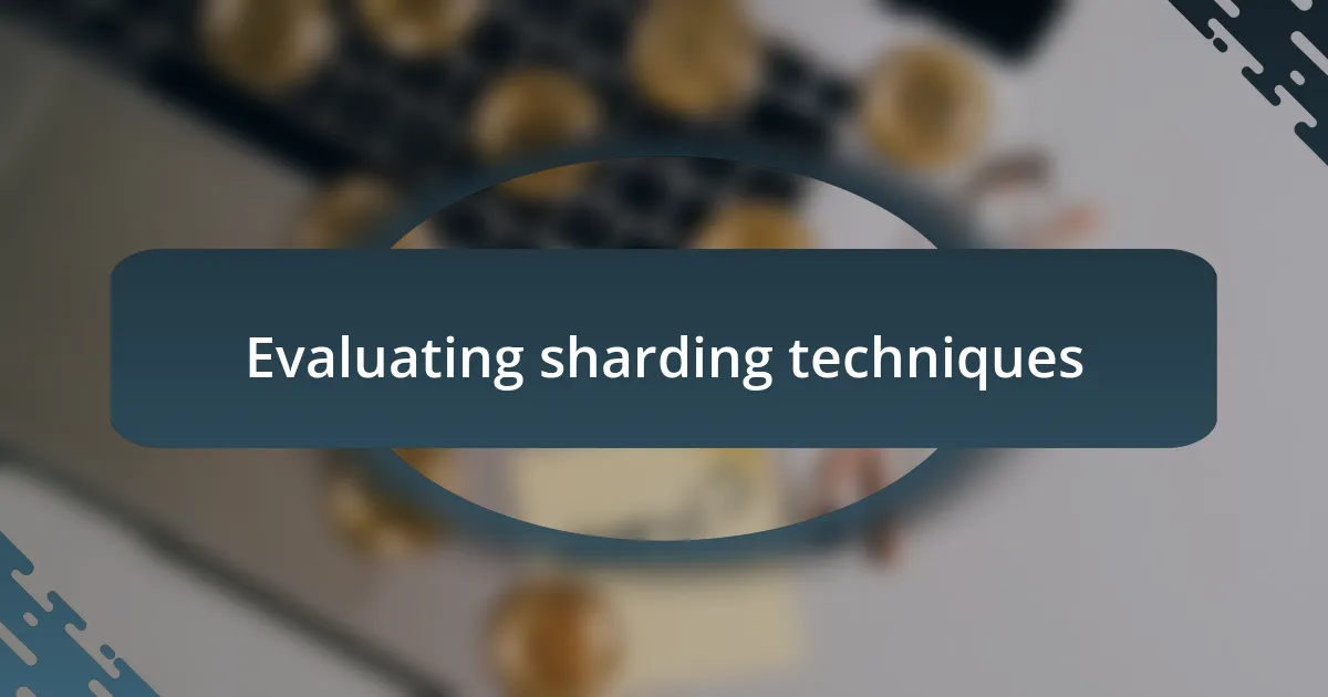 Evaluating sharding techniques