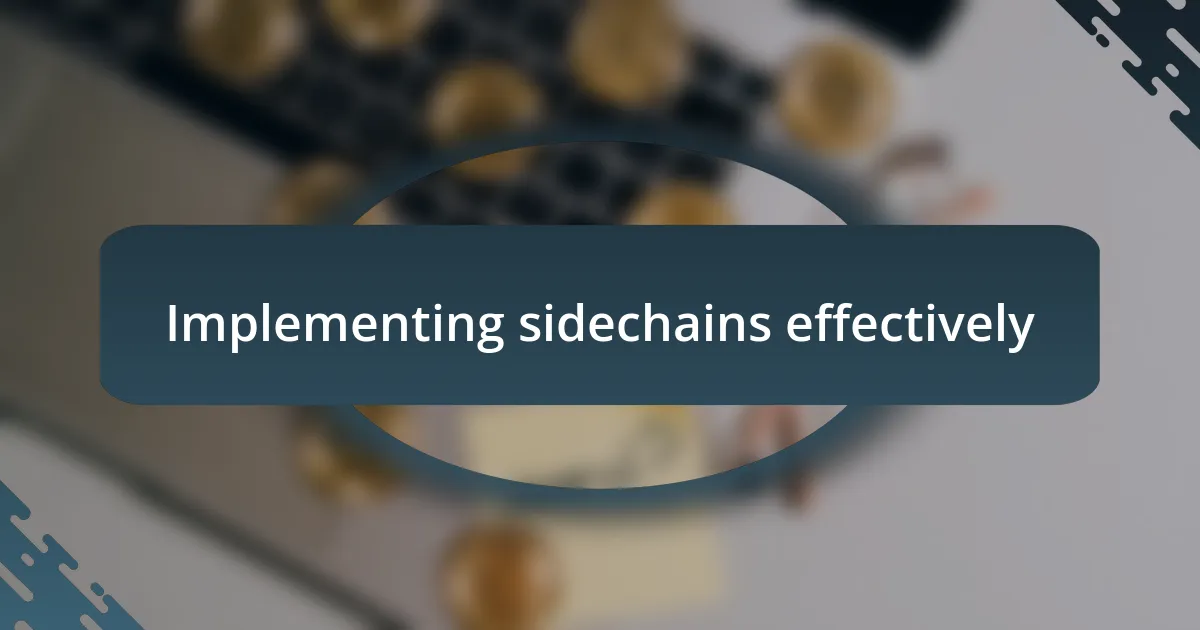 Implementing sidechains effectively