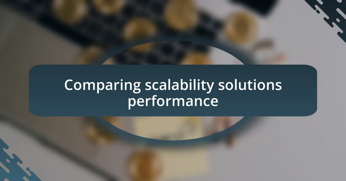 Comparing scalability solutions performance