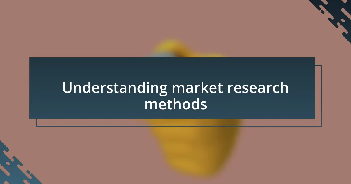 Understanding market research methods