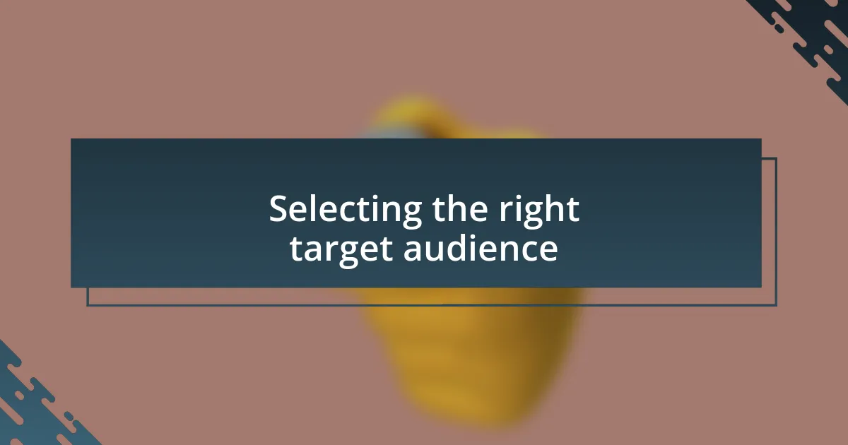 Selecting the right target audience