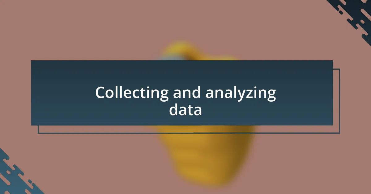 Collecting and analyzing data