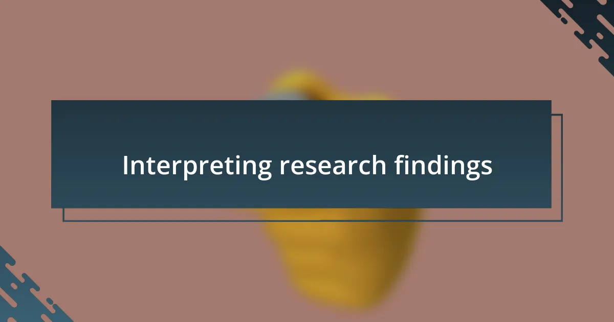 Interpreting research findings