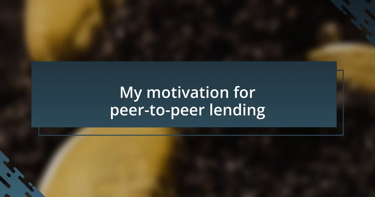 My motivation for peer-to-peer lending