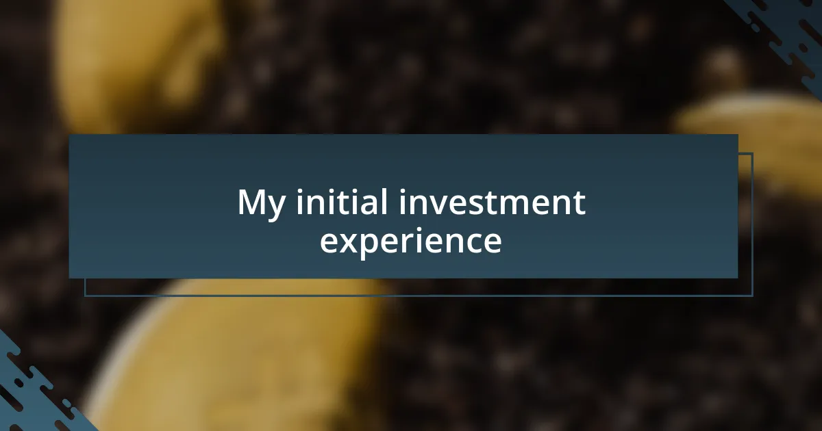 My initial investment experience