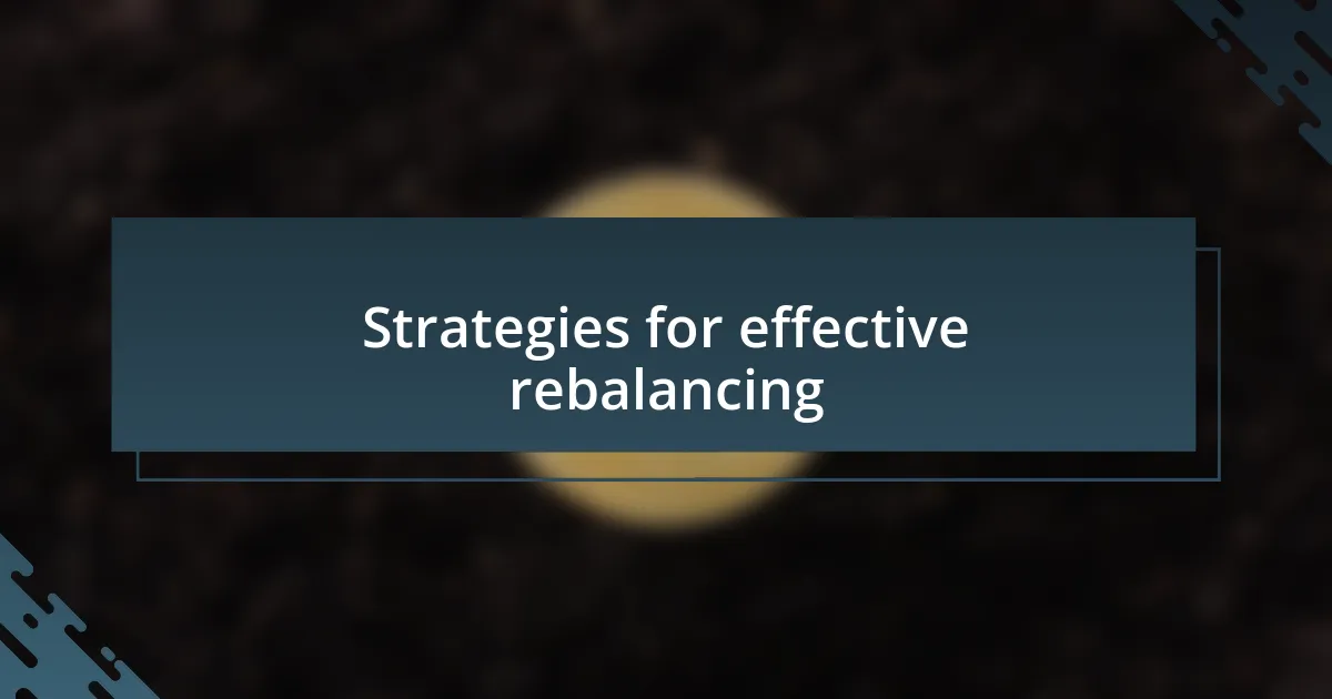 Strategies for effective rebalancing