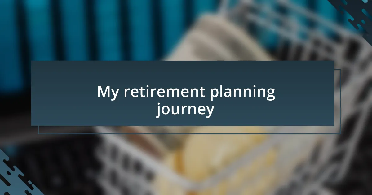 My retirement planning journey