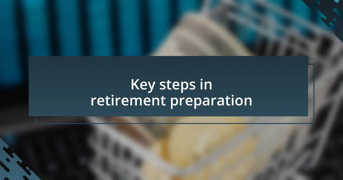 Key steps in retirement preparation