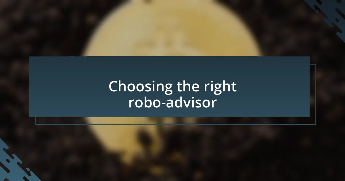 Choosing the right robo-advisor