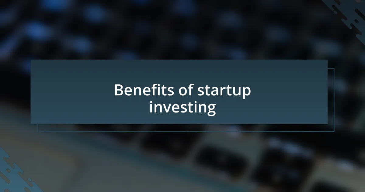 Benefits of startup investing