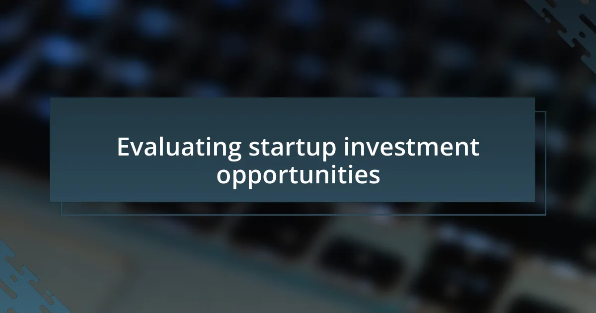 Evaluating startup investment opportunities