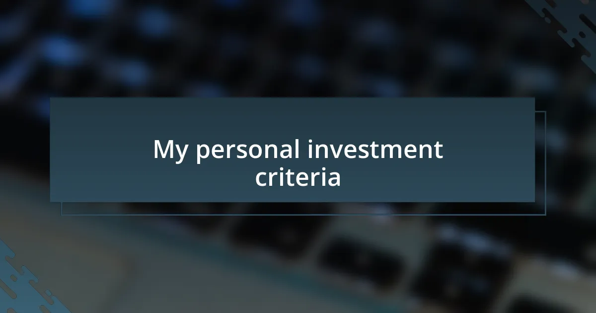 My personal investment criteria