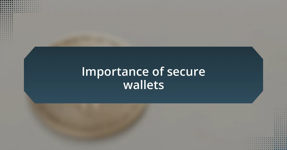 Importance of secure wallets