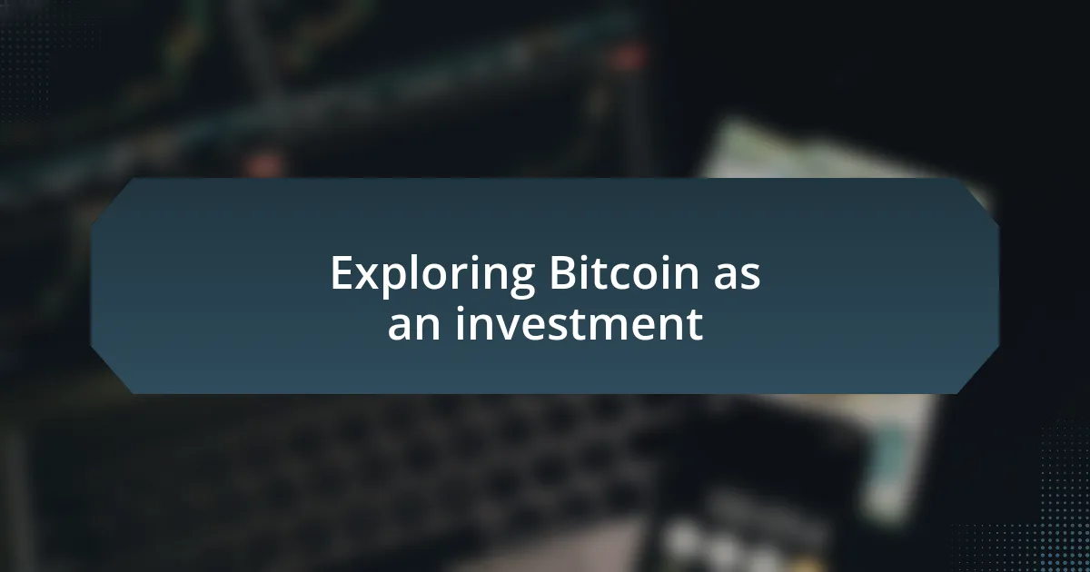 Exploring Bitcoin as an investment