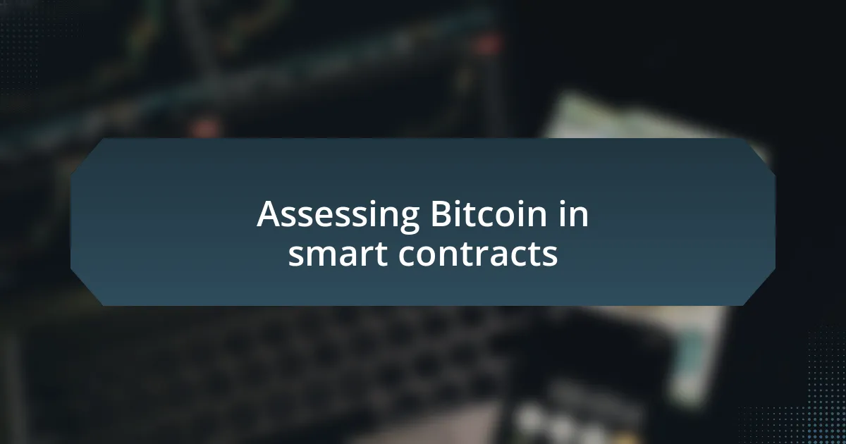 Assessing Bitcoin in smart contracts