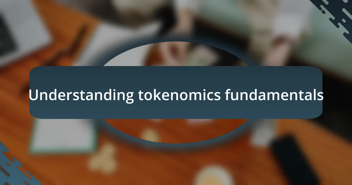 Understanding tokenomics fundamentals