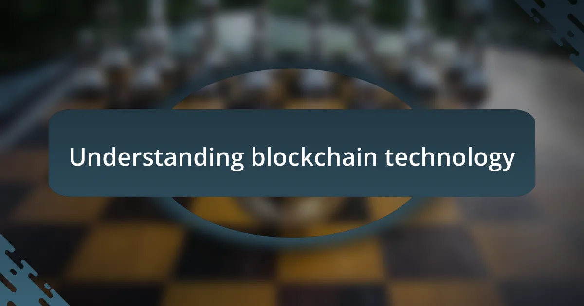 Understanding blockchain technology