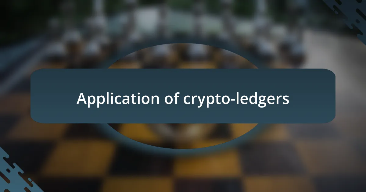 Application of crypto-ledgers