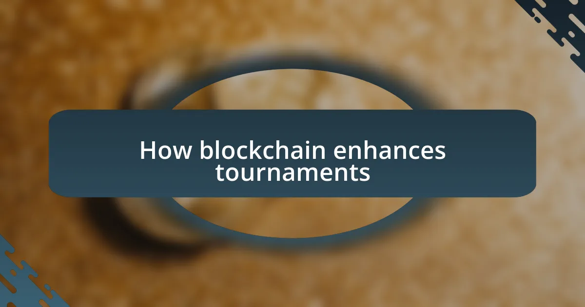 How blockchain enhances tournaments