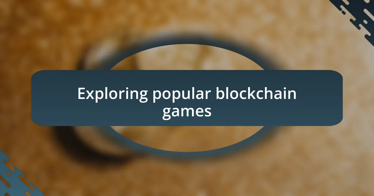 Exploring popular blockchain games