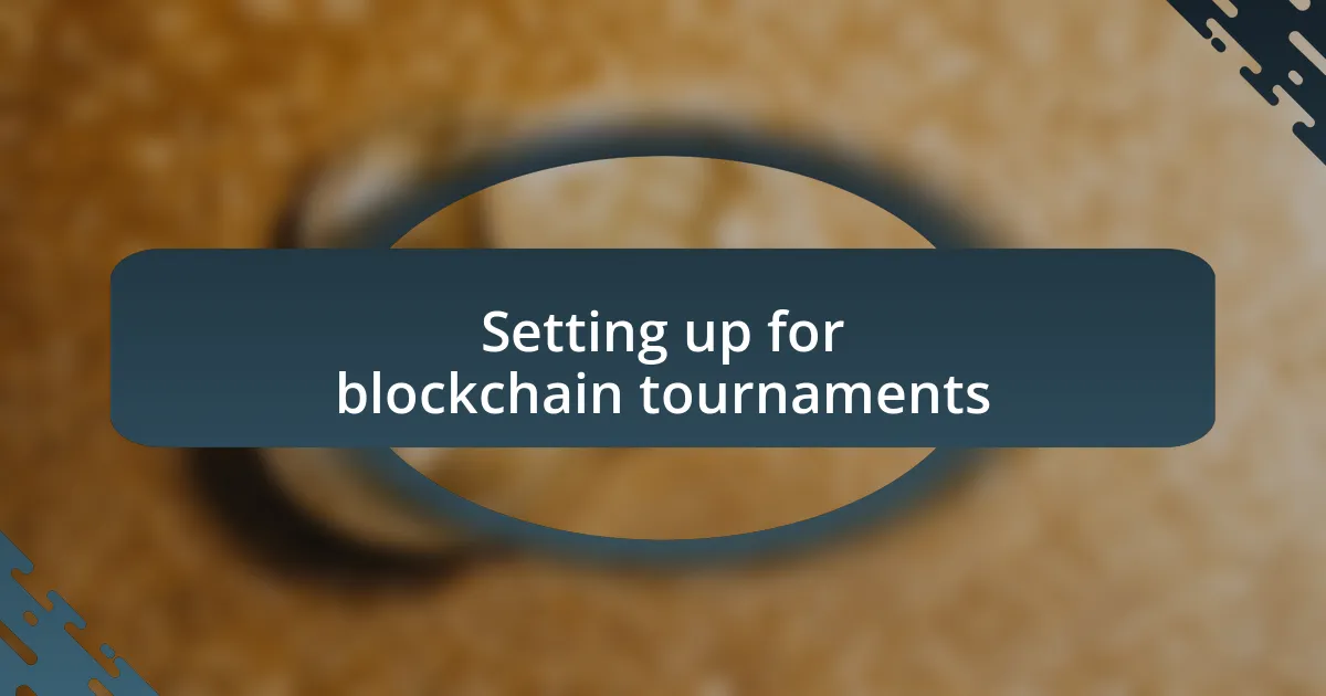 Setting up for blockchain tournaments