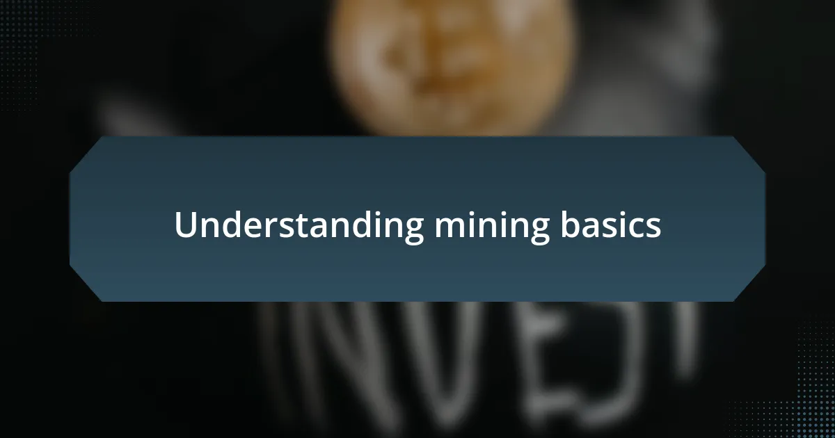 Understanding mining basics