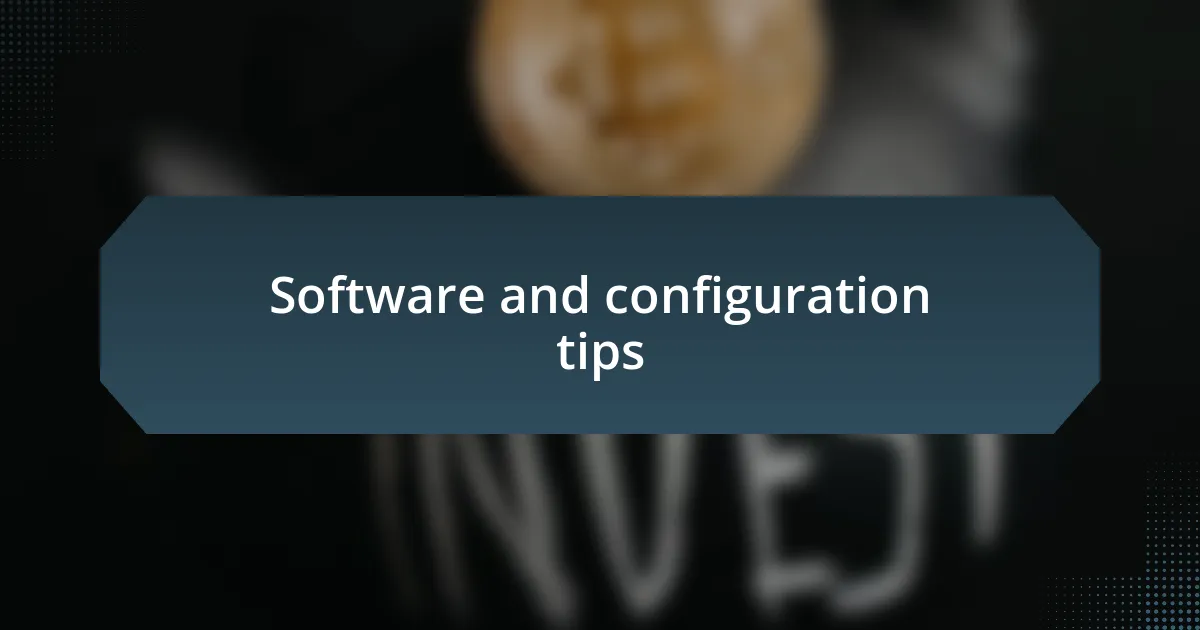 Software and configuration tips