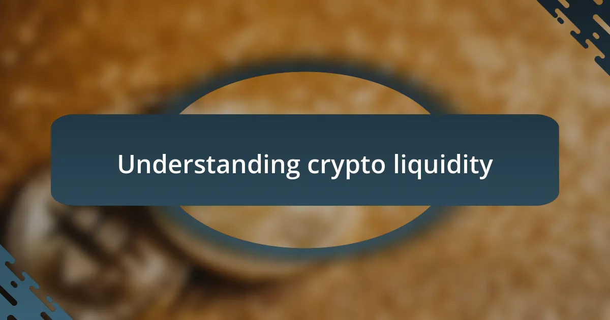 Understanding crypto liquidity