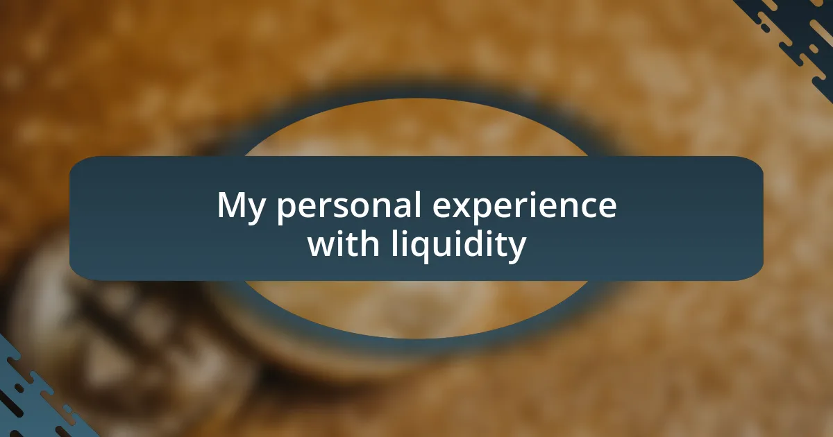 My personal experience with liquidity