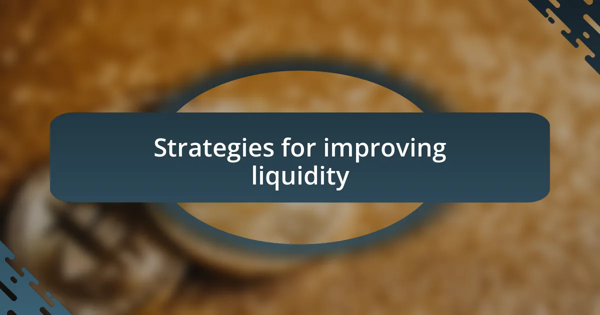 Strategies for improving liquidity