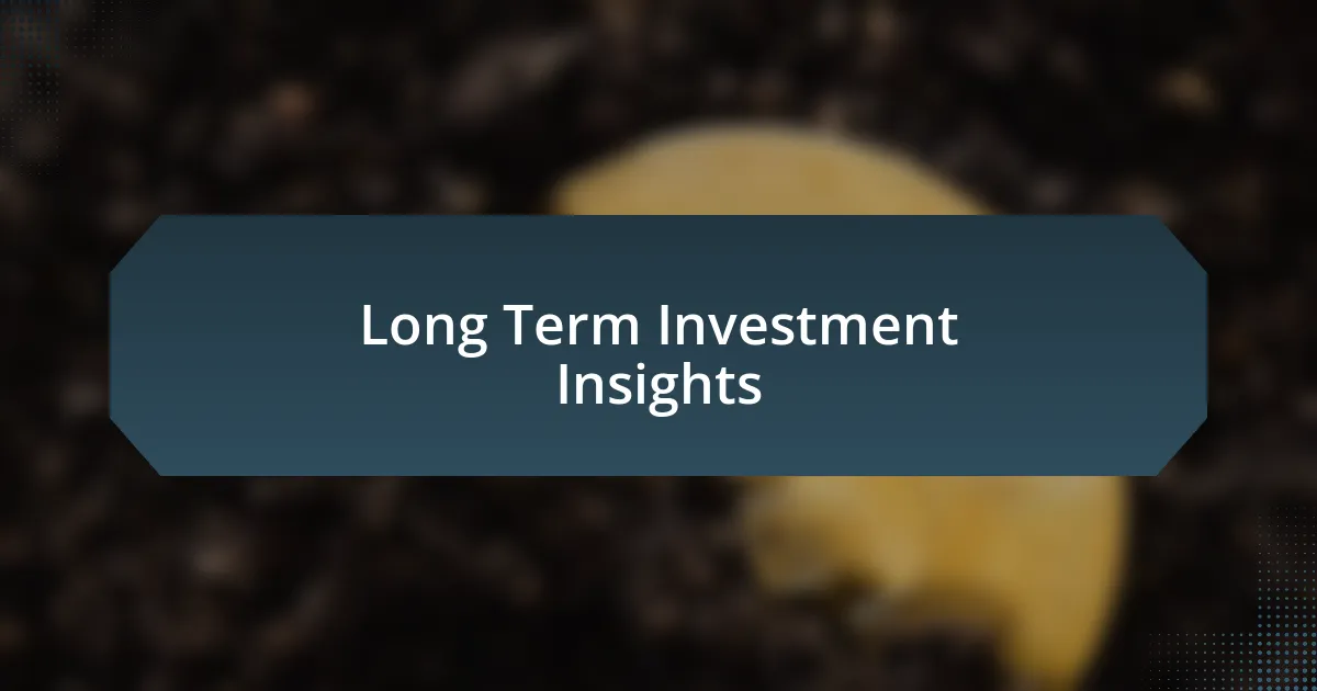 Long Term Investment Insights