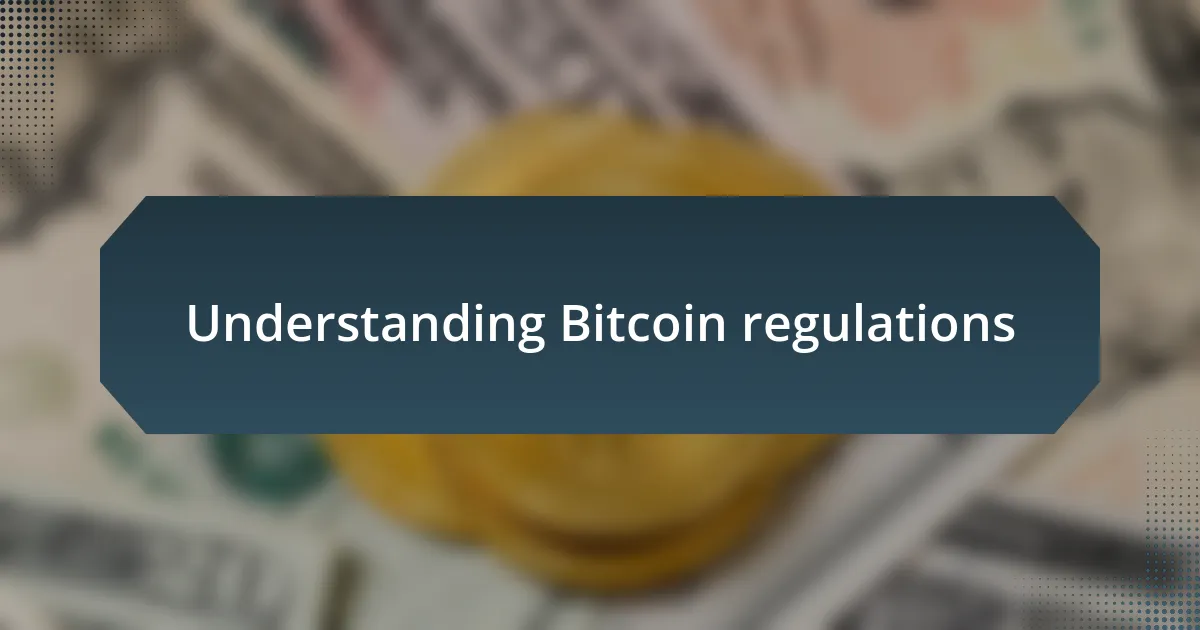 Understanding Bitcoin regulations