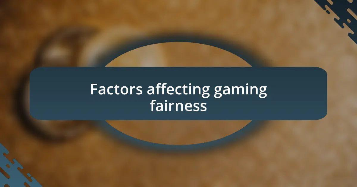 Factors affecting gaming fairness